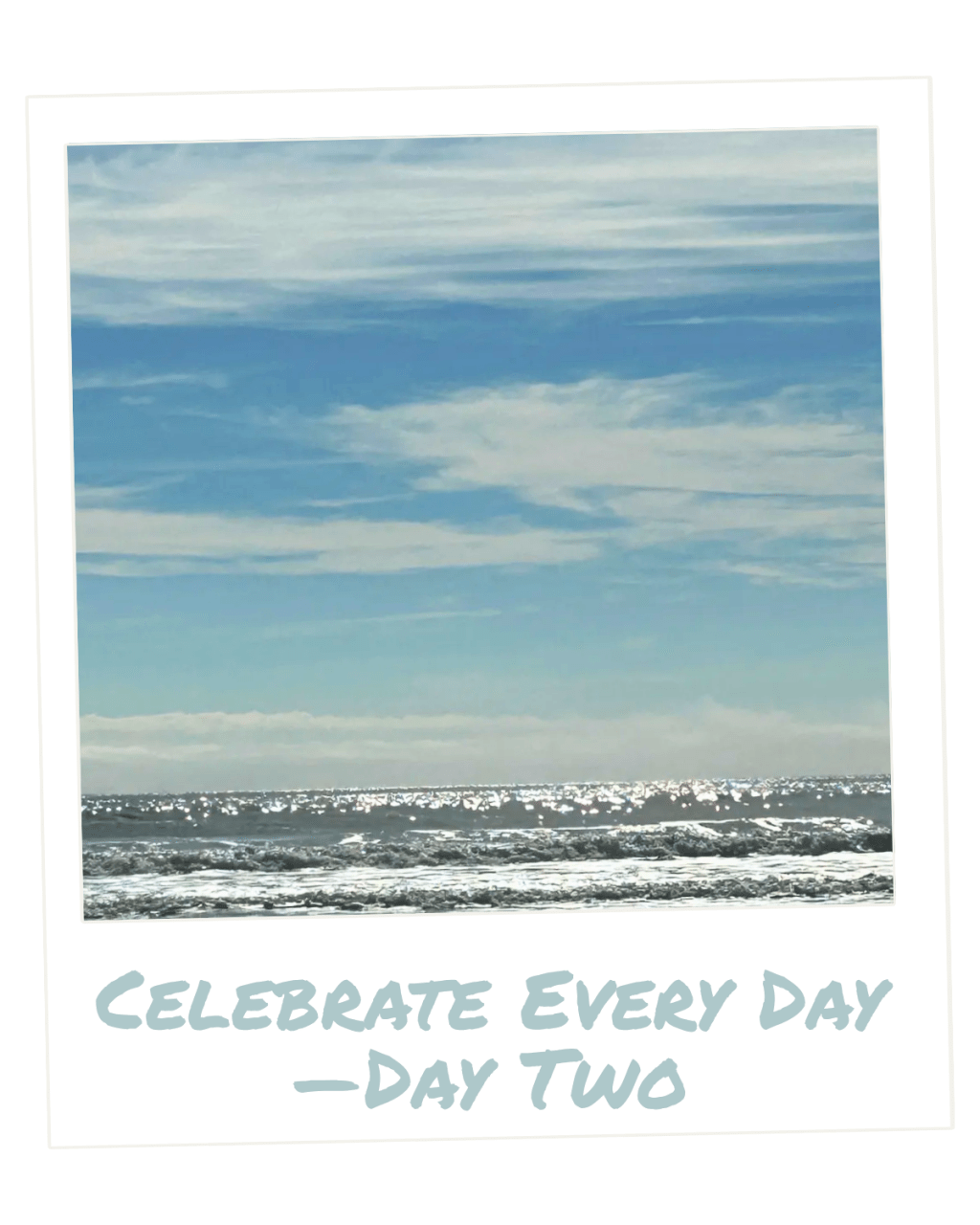 Celebrate Every Day—Day&nbsp;Two