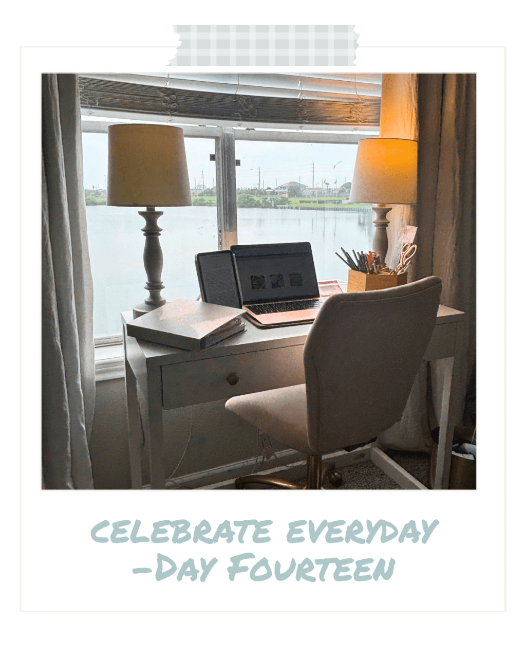 Celebrate Every Day — Day&nbsp;Fourteen