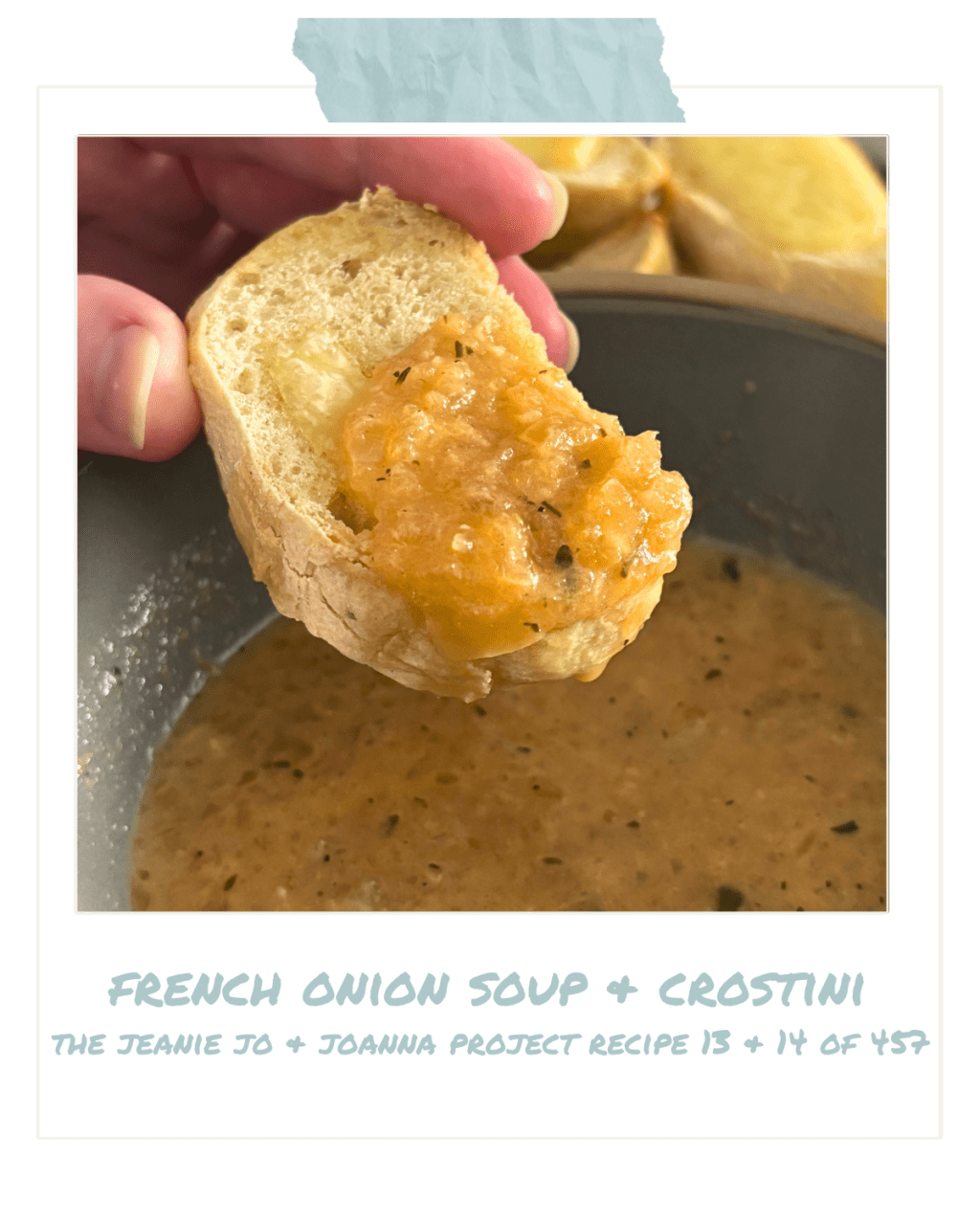 The Jeanie Jo & Joanna Project Recipe 13 & 14 of 457: French Onion Soup &&nbsp;Crostini