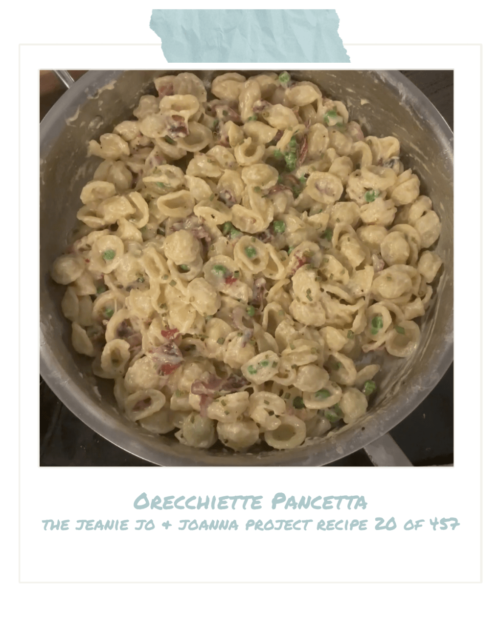 The Jeanie Jo & Joanna Project Recipe 20 of 457: Orecchiette&nbsp;Pancetta