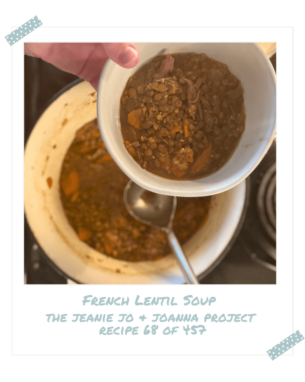 The Jeanie Jo & Joanna Project Recipe 68 of 457: French Lentil&nbsp;Soup