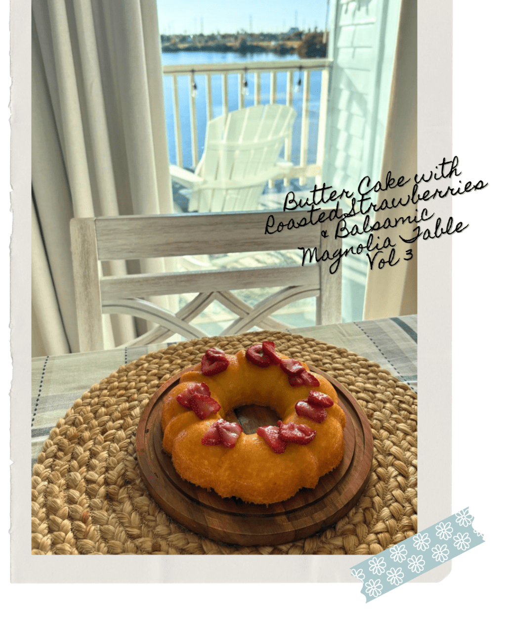 The Jeanie Jo & Joanna Project Recipe 118 of 457: Butter Cake with Roasted Strawberries &&nbsp;Balsamic